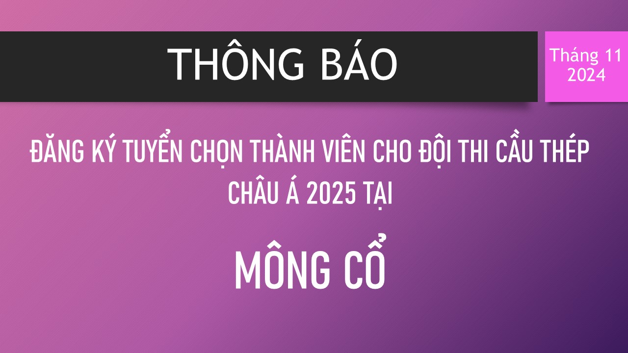 Đăng ký tuyển chọn thành viên cho đội thi cầu thép Châu Á 2025 tại Mông Cổ